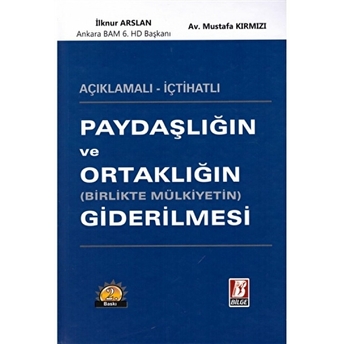 Paydaşlığın Ve Ortaklığın (Birlikte Mülkiyetin) Giderilmesi Ciltli Ilknur Arslan