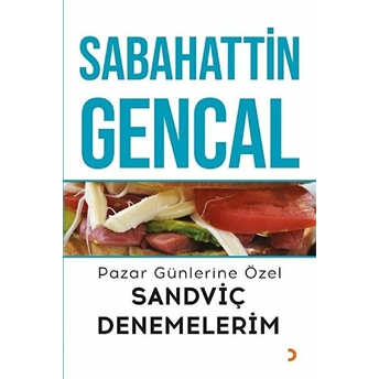 Pazar Günlerine Özel Sandviç Denemelerim - Sabahattin Gencal