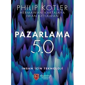 Pazarlama 5.0 Insan Için Teknoloji - Philip Kotler