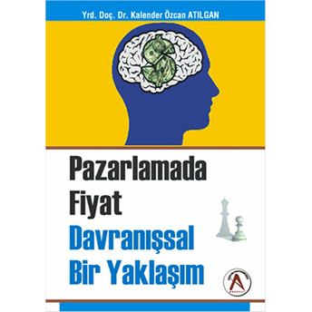 Pazarlama Fiyat Davranışsal Bir Yaklaşım - Kalender Özcan Atılgan