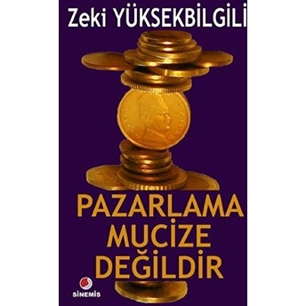 Pazarlama Mucize Değildir Zeki Yüksekbilgili