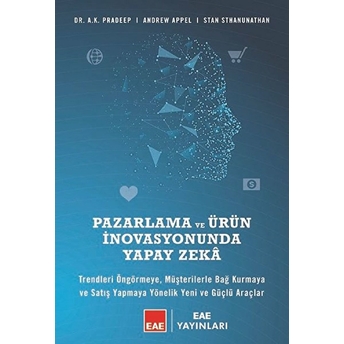 Pazarlama Ve Ürün Inovasyonunda Yapay Zekâ - A. K. Pradeep