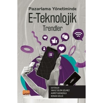 Pazarlama Yönetiminde E-Teknolojik Trendler Yavuz Selim Gülmez