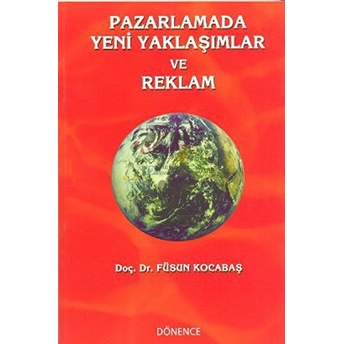 Pazarlamada Yeni Yaklaşımlar Ve Reklam-Füsun Kocabaş