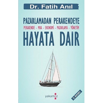 Pazarlamadan Perakendeye Hayata Dair Fatih Anıl