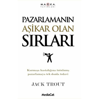 Pazarlamanın Aşikar Olan Sırları Jack Trout