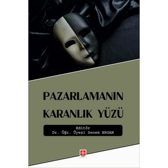 Pazarlamanın Karanlık Yüzü Senem Ergan