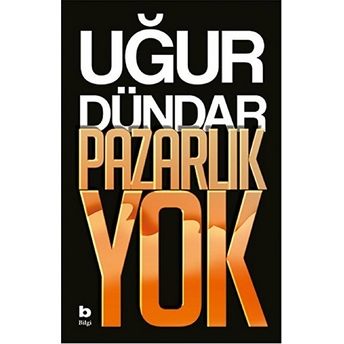 Pazarlık Yok Uğur Dündar