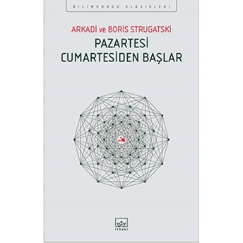 Pazartesi Cumartesiden Başlar Arkadi Strugatski, Boris Strugatski