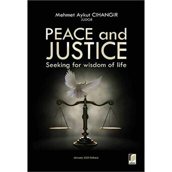 Peace And Justice: Seeking For Wisdom Of Life Mehmet Aykut Cihangir