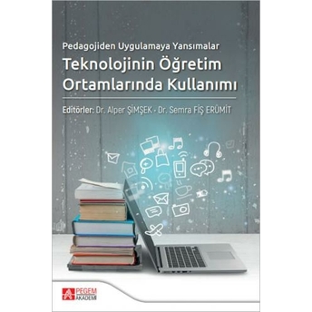 Pedagojiden Uygulamaya Yansımalar Teknolojinin Öğretim Ortamlarında Kullanımı Alper Şimşek