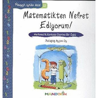 Pedagojik Öyküler 13 - Matematikten Nefret Ediyorum! Ayşen Oy