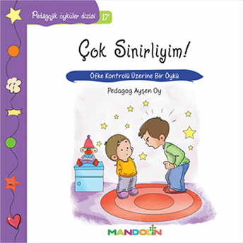 Pedagojik Öyküler 17 - Çok Sinirliyim! Ayşen Oy