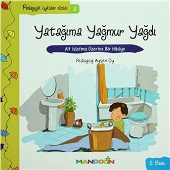 Pedagojik Öyküler 2 - Yatağıma Yağmur Yağdı Ayşen Oy