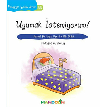 Pedagojik Öyküler 22 - Uyumak Istemiyorum! Ayşen Oy