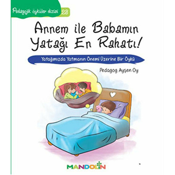 Pedagojik Öyküler 23 - Annem Ile Babamın Yatağı En Rahatı! Ayşen Oy