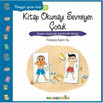 Pedagojik Öyküler 26 - Kitap Okumayı Sevmeyen Çocuk Ayşen Oy