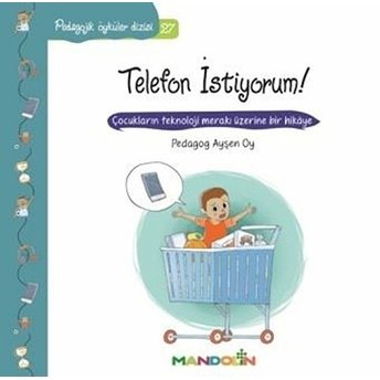 Pedagojik Öyküler 27 - Telefon Istiyorum! Ayşen Oy