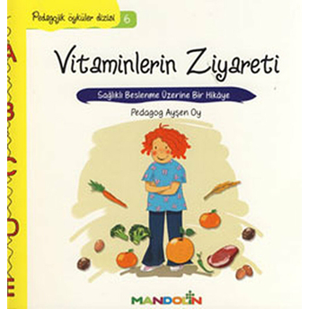 Pedagojik Öyküler 6 - Vitaminlerin Ziyareti Ayşen Oy