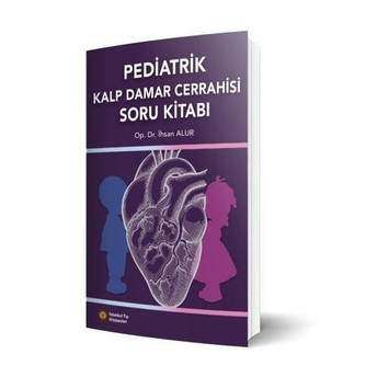 Pediatrik Kalp Damar Cerrahisi Soru Kitabı Ihsan Alur