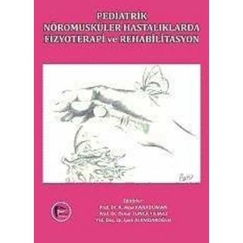 Pediatrik Nöromusküller Hastalıklarda Fizyoterapi Ve Rehabilitasyon Ayşe Karaduman