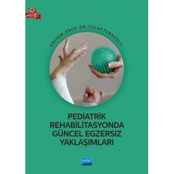 Pediatrik Rehabilitasyonda Güncel Egzersiz Yaklaşımları Tülay Tarsuslu