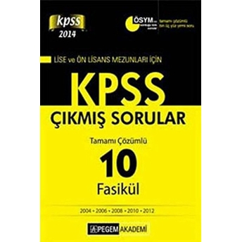 Pegem 2014 Kpss Lise Ve Önlisans Mezunları Için Tamamı Çözümlü 2004 - 2012 10 Fasikül Çıkmış Sorular Komisyon