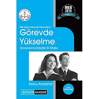 Pegem 2018 Milli Eğitim Bakanlığı Personelinin Görevde Yükselme Sınavlarına Hazırlık El Kitabı Konu Kolektif