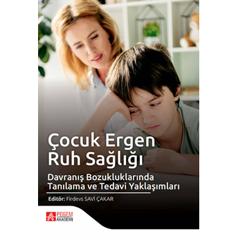 Pegem Akademi Yayıncılık Çocuk Ergen Ruh Sağlığı Ve Davranış Bozukluklarında Tanılama Ve T