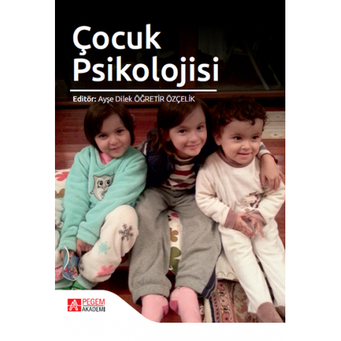 Pegem Akademi Yayıncılık Çocuk Psikolojisi - Ayşe Dilek Öğretir Özçelik