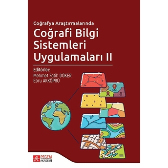 Pegem Akademi Yayıncılık Coğrafya Araştırmalarında Coğrafi Bilgi Sistemleri Uygulamaları Iı - Ali Ekber Gülersoy