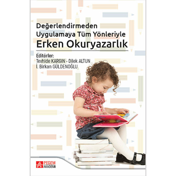 Pegem Akademi Yayıncılık Değerlendirmeden Uygulamaya Tüm Yönleriyle Erken Okuryazarlık