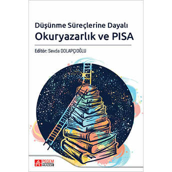 Pegem Akademi Yayıncılık Düşünme Süreçlerine Dayalı Okuryazarlık Ve Pısa