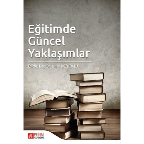 Pegem Akademi Yayıncılık Eğitimde Güncel Yaklaşımlar