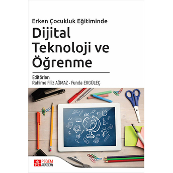 Pegem Akademi Yayıncılık Erken Çocukluk Eğitiminde Dijital Teknoloji Ve Öğrenme