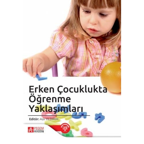 Pegem Akademi Yayıncılık Erken Çocuklukta Öğrenme Yaklaşımları - Aslı Yıldırım