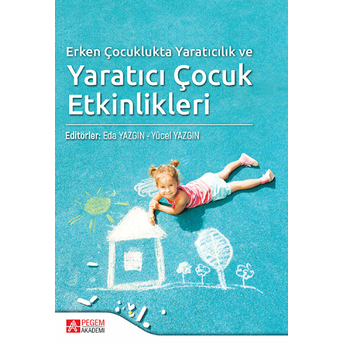 Pegem Akademi Yayıncılık Erken Çocuklukta Yaratıcılık Ve Yaratıcı Çocuk Etkinlikleri -  Gülçin Karadeniz - Eda Yazgın