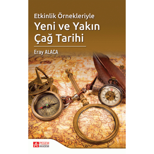 Pegem Akademi Yayıncılık Etkinlik Örnekleriyle Yeni Ve Yakın Çağ Tarihi - Eray Alaca