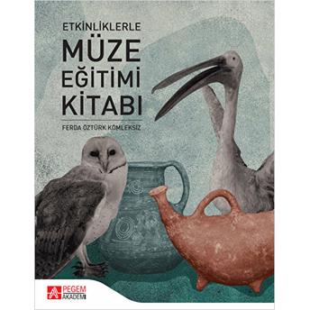 Pegem Akademi Yayıncılık Etkinliklerle Müze Eğitimi Kitabı