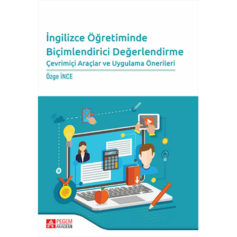 Pegem Akademi Yayıncılık Ingilizce Öğretiminde Biçimlendirici Değerlendirme Çevrimiçi Araçlar Ve Uygulama Önerileri - Özge Ince