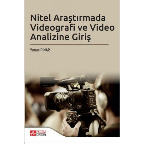 Pegem Akademi Yayıncılık Nitel Araştırmada Videografi Ve Video Analizi Giriş