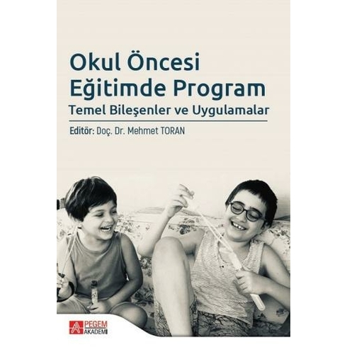 Pegem Akademi Yayıncılık Okul Öncesi Eğitimde Program Temel Bileşenler Ve Uygulamalar