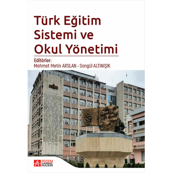 Pegem Akademi Yayıncılık Türk Eğitim Sistemi Ve Okul Yönetimi - Sevilay Şahin