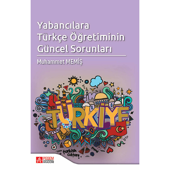 Pegem Akademi Yayınları Yabancılara Türkçe Öğretiminin Güncel Sorunları - Muhammet Memiş