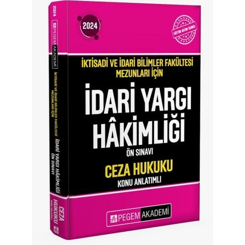 Pegem Yayınları 2024 Iktisadi Ve Idari Bilimler Fakültesi Mezunları Için Idari Yargı Hakimliği Ön Sınavı Ceza Hukuku Konu Anlatımlı Komisyon