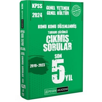 Pegem Yayınları 2024 Kpss Genel Yetenek Genel Kültür Konu Konu Düzenlenmiş Tamamı Çözümlü Çıkmış Sorular Son 5 Sınav Komisyon