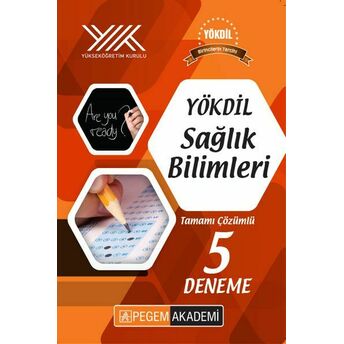 Pegem Yökdil Sağlık Bilimleri Tamamı Çözümlü 5 Deneme Kolektif