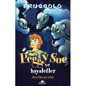 Peggy Sue Ve Hayaletler -1 / Mavi Köpeğin Günü Serge Brussolo