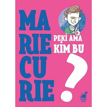 Peki Ama Kim Bu Marie Curie? Giulia Calandra Buonaura