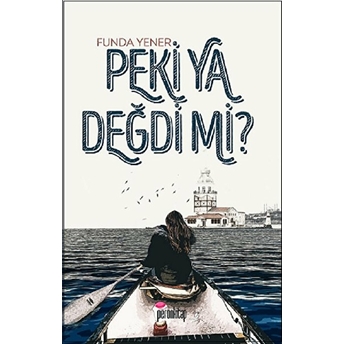 Peki Ya Değdi Mi? Funda Yener